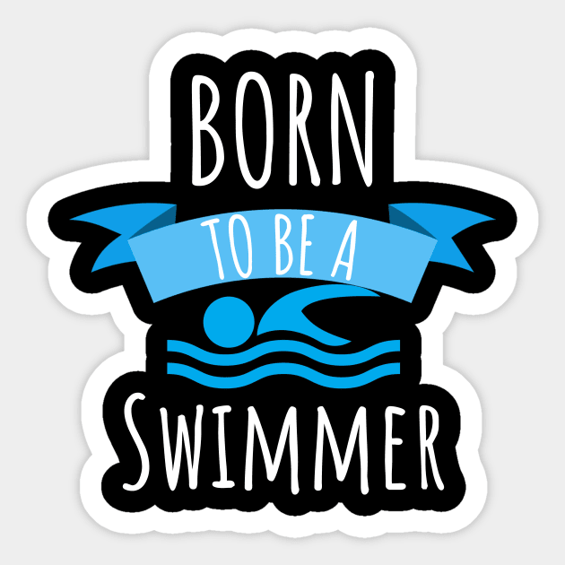 Swimming Born to be a swimmer Sticker by maxcode